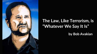 The Law, Like Terrorism, is “Whatever We Say It Is” by Bob Avakian