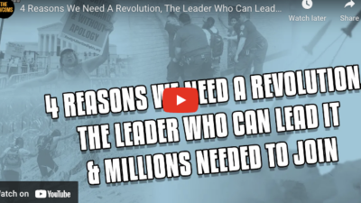 4 Reasons We Need A Revolution, The Leader Who Can Lead It & The Millions Needed To Join Now