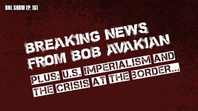 Breaking News from Bob Avakian Plus: U.S. Imperialism and the Crisis at the Border