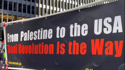 Banner: From Palestin to the USA, Real Revolution Is the Way