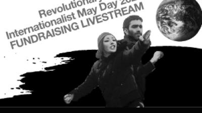 Revolutionary Internationalist May Day 2024 FUNDRAISING LIVESTREAM