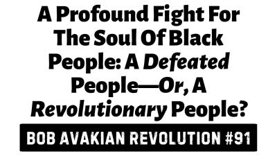 A Profound Fight for the Soul of Black People, A Defeated People—Or, A Revolutionary People