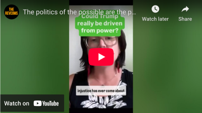 VIDEO: The politics of the possible are the politics of monstrosity!