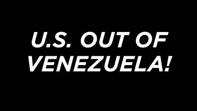 U.S. Out of Venezuela!