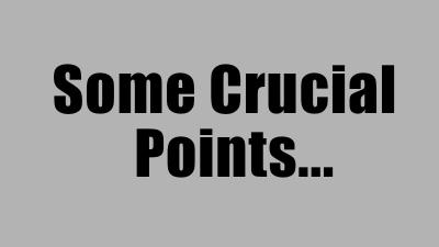 Some Crucial Points...