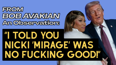 FROM BOB AVAKIAN. An Observation: I TOLD YOU NICKI “MIRAGE” WAS NO FUCKING GOOD!