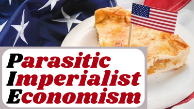 P.I.E.: Parasitic Imperialist Economism