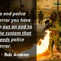 To end police terror you have to put an end to the system that needs police terror