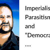 Imperialist Parasitism and “Democracy”: