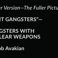 Short Version—The Basic Truth:  “LEGIT GANGSTERS”—  GANGSTERS WITH NUCLEAR WEAPONS  by Bob Avakian Fuller Version