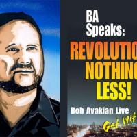 Bob Avakian + BA Speaks: REVOLUTION - NOTHING LESS, Bob Avakian Live, Get with it!