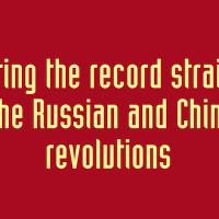 Setting the record straight on the Russian and Chinese revolutions