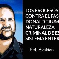 LOS PROCESOS CONTRA EL FASCISTA DONALD TRUMP,  Y LA NATURALEZA CRIMINAL DE ESTE SISTEMA ENTERO