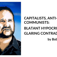 CAPITALISTS, ANTI-COMMUNISTS: BLATANT HYPOCRISY, GLARING CONTRADICTION, by Bob Avakian