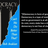 “[D]emocracy is form of government. Democracy is a type of state power, and no government is at all neutral. At its core, every state has a class, and democracy is not free of class nature.” –Atash/Fire journal #143, Journal of the Communist Party of Iran, Marxist-Leninist-Maoist, October 2023