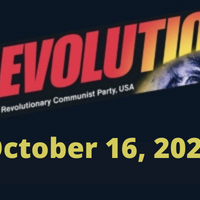 In this issue: U.S. And Israel: Hands Off the Palestinian People! We Need Real Revolution!; Israel’s Genocidal War Against Gaza; The U.S. ... Israel ... and Crimes Around the World; Bob Avakian on the Middle East, Israel and the Revolution—and the World—We Need; Get Your Tickets Now for Special Screening of Selections from the Interviews, October 17, Los Angeles