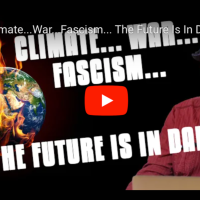 VIDEO: Climate...War...Fascism... The Future Is In Danger JOIN THE REVOLUTION—NOTHING LESS! WEEK
