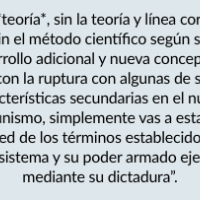  “Sin *teoría*, sin la teoría y línea correcta, sin el método científico según su desarrollo adicional y nueva concepción, y con la ruptura con algunas de sus características secundarias en el nuevo comunismo, simplemente vas a estar a la merced de los términos establecidos por este sistema y su poder armado ejercido mediante su dictadura”.