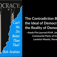 The Contradiction Between the Ideal of Democracy and the Reality of Democracy –Atash/Fire journal #144, Journal of the Communist Party of Iran, Marxist-Leninist-Maoist, November 2023