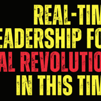 Real-Time Leadership for Real Revolution In This Time