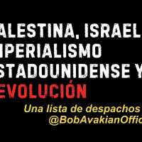 PALESTINA, ISRAEL, IMPERIALISMO ESTADOUNIDENSE Y REVOLUCIÓN - Una lista de despachos de @BobAvakianOfficial