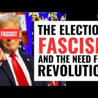 The election, fascism and the need for revolution.