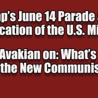 Trump's June 14 Parade & the Nazification of the Military | Bob Avakian: What's New in the New Communism
