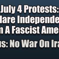 July 4 Protests: Declare Independence from A Fascist US | No War On Iran | #NoKingsDay & What's Next