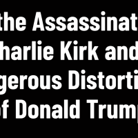A Further Statement: On the Assassination of Charlie Kirk and the Dangerous Distortions of Donald Trump