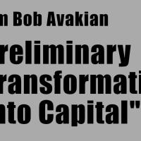 “Preliminary Transformation into Capital”...And Putting an End to Capitalism by Bob Avakian