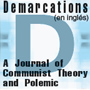 Demarcations:  A Journal of Communist Theory and Polemic