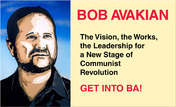 Bob Avakian: The Vision, the Works, the Leadership for a New Stage of Communist Revolution