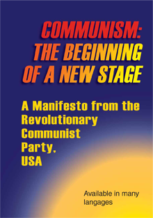 COMMUNISM: THE BEGINNING OF A NEW STAGE: A Manifesto from the Revolutionary Communist Party, USA