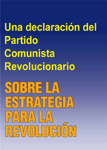 Una declaración del Partido Comunista Revolucionario SOBRE LA ESTRATEGIA PARA LA REVOLUCIÓN