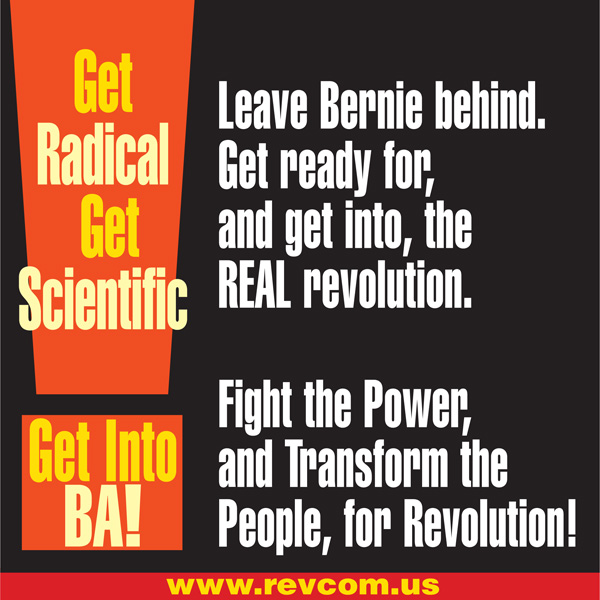 Leave Bernie Sanders behind. Get ready for, and get into, the REAL revolution