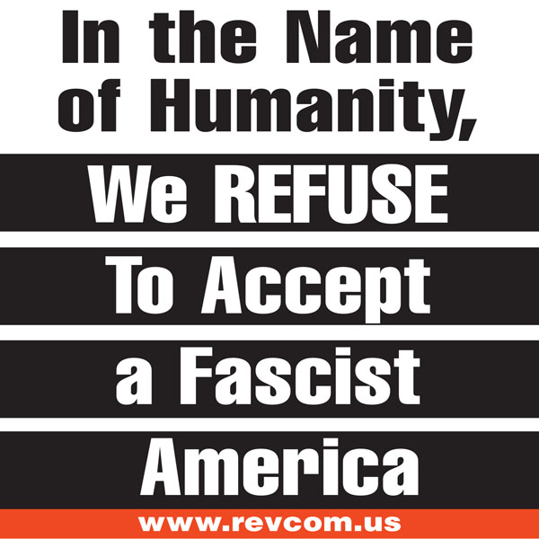 In the name of humanity, we refuse to accept a fascist America