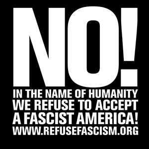 No! In the name of humanity, we refuse to accept a fascist America!