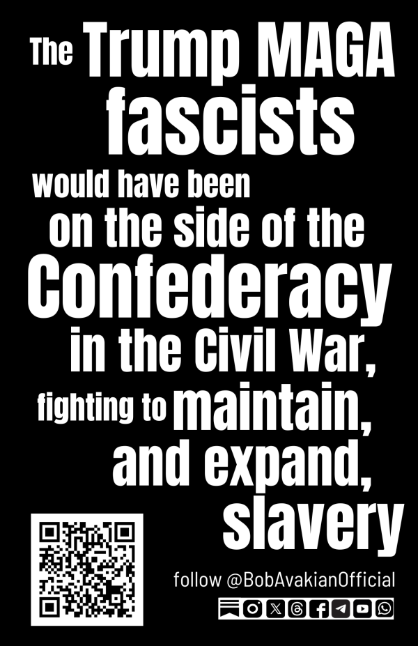 BobAvakianOfficial Poster - "The Trump MAGA fascists would have been on the side of the Confederacy
