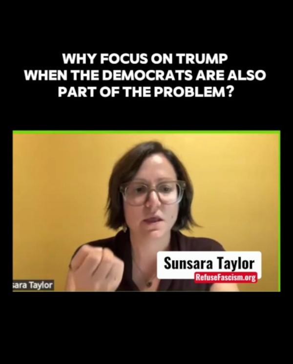 Sunsara Taylor: Why focus on Trump when the Democrats are also part of the problem?