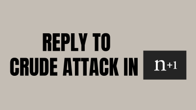 Reply to crude attack in n+1