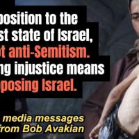 From BobAvakianOfficial: Opposition to the Zionist state of Israel, is not anti-Semitism. And opposing injustice means opposing Israel.
